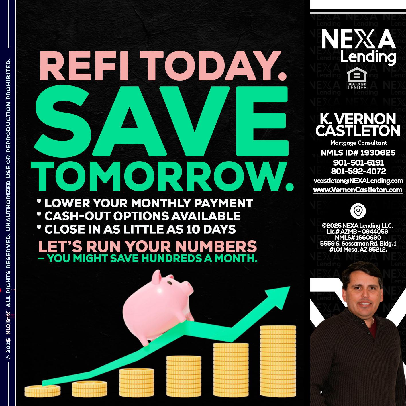 REFI TODAY SAVE TOMORROW - K. Vernon Castleton -Mortgage Consultant
