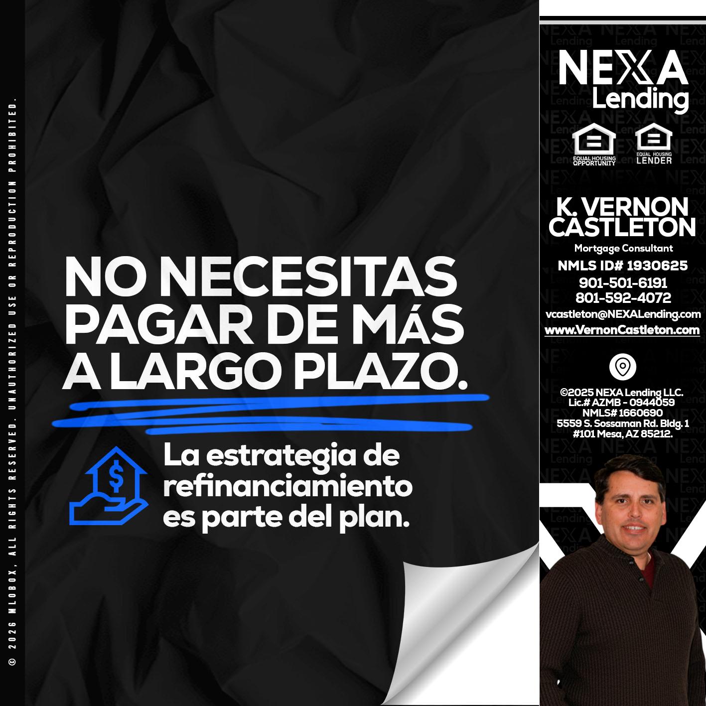 NO NECESITAS PAGAR MAS - K. Vernon Castleton -Mortgage Consultant